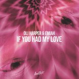 Oli Harper & EMIAH - If You Had My Love