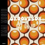Groovebox - Get On Up (Original Mix)