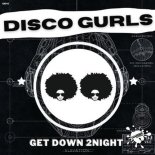 Disco Gurls - Get Down 2Night (Extended Mix)