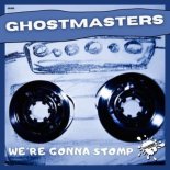 GhostMasters - We're Gonna Stomp (Extended Mix)