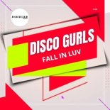 Disco Gurls - Fall In Luv (Extended Mix)