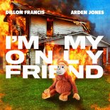 Dillon Francis Feat. Arden Jones - I’m My Only Friend