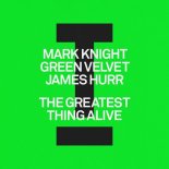 Mark Knight, Green Velvet & James Hurr - The Greatest Thing Alive (Extended Mix)