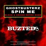 Ghostbusterz - Spin Me (Block & Crown Retro Dubb)