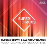 Block & Crown, All About Islands - Vodka, Cocaine, Coffee & Cigaretes (Original Mix)