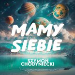 Szymon Chodyniecki - Mamy Siebie