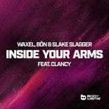Waxel, BÔN & Slake Slagger Feat. Clancy - Inside Your Arms (Extended Mix)