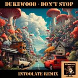 Dukewood - Don't Stop (Intoolate Remix)