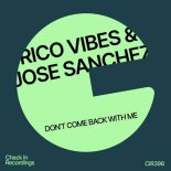 Rico Vibes, Jose Sanchez - Don't Come Back with Me (Extended Mix)