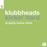 Klubbheads - Kickin' Hard (DJ Daddy Trance Extended Remix)