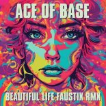 Ace of Base - Beautiful Life (Faustix Extended RMX)