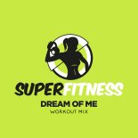 SuperFitness - Dream Of Me (Workout Mix Edit 132 bpm)