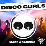 Disco Gurls - Made 4 Dancing (Extended Mix)