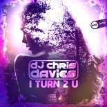 DJ Chris Davies - I Turn 2 U (Original Mix)