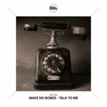 Make No Bones - Talk to Me (Extended Mix)