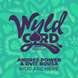 Andres Power, Dvit Bousa - Kids Are Here (Original Mix)