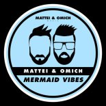 Mattei & Omich - Mermaid Vibes (Extended Mix)