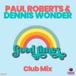 Paul Roberts, Dennis Wonder - Good Times (Club Mix)