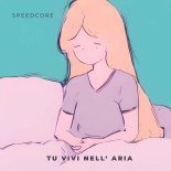 Speedcore - Tu Vivi Nell' Aria (Sped Up with Marc Korn, Ivan Fillini & Semitoo)