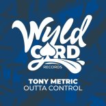 Tony Metric - Outta Control (Original Mix)