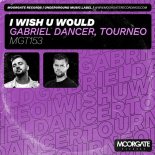 Gabriel Dancer, Tourneo - I Wish U Would (Extended Mix)