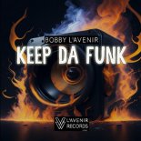 Bobby L'Avenir - Keep Da Funk (Original Mix)