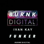 Ivan Kay - Funker (Original Mix)