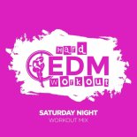 Hard EDM Workout - Saturday Night (Workout Mix 140 bpm)