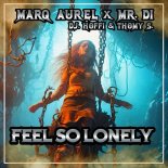 Marq Aurel × Mr. Di × Dj. Hoffi & Thomy S. - Feel So Lonely (Dimitri Sinatra & DJ Cammy Slaphouse Mix)