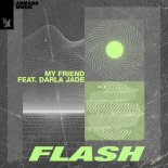 My Friend Feat. Darla Jade - Flash (Extended Mix)