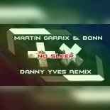 Martin Garrix & Bonn - No Sleep (Danny Yves Remix)