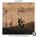 Love Kr3w - Can't Live Without Your Love (Extended Mix)