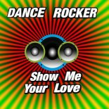 Dance Rocker - Show Me Your Love (Radio Edit Intrumental)