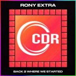 Rony Extra - Back 2 Where We Started (Original Mix)