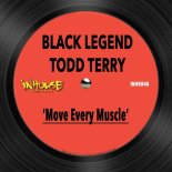 Black Legend, Todd Terry - Move Every Muscle (Extended Mix)