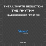 The Ultimate Seduction - The Rhythm (Klubbheads Extended Edit)