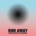 Metodi Hristov feat. MANSHN - Run Away (Marc Romboy Remix)