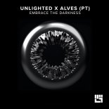 Unlighted & ALVES (PT) - Embrace the Darkness (Original Mix)