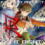 Fantasy Project - Do It Right (Nightcore Edit)