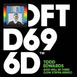 Todd Edwards - God Will Be There (Low Steppa Extended Remix)