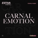 Estiva & Jess Ball - Carnal Emotion (Fehrplay Extended Remix)