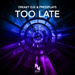 Freaky DJs & PressPlays - Too Late (Original Mix)