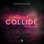 Golowko & Fuse. Feat. Mariposa - Collide (Original Mix)