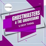 GhostMasters, The GrooveBand - U Sexy Thing (Extended Mix)