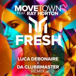 Movetown Feat. Ray Horton - Fresh (Luca Debonaire & Da Clubbmaster Remix)