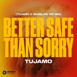 Tujamo - Better Safe Than Sorry (Tujamo X Deadline Extended VIP Mix)