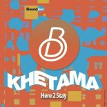 Khetama - Here 2 Stay (Original Mix)