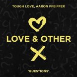 Tough Love, Aaron Pfeiffer - Questions (Extended Mix)