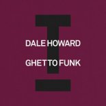 Dale Howard - Ghetto Funk (Extended Mix)
