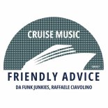 Da Funk Junkies & Raffaele Ciavolino - Friendly Advice (Original Mix)